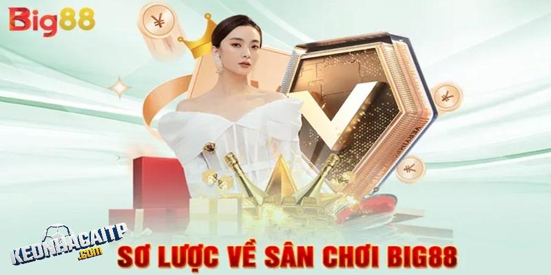 Những thông tin cơ bản về BIG88 Những thông tin cơ bản về BIG88