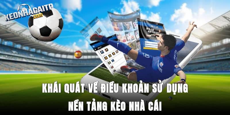 Giới thiệu về điều khoản điều kiện tại kèo nhà cái