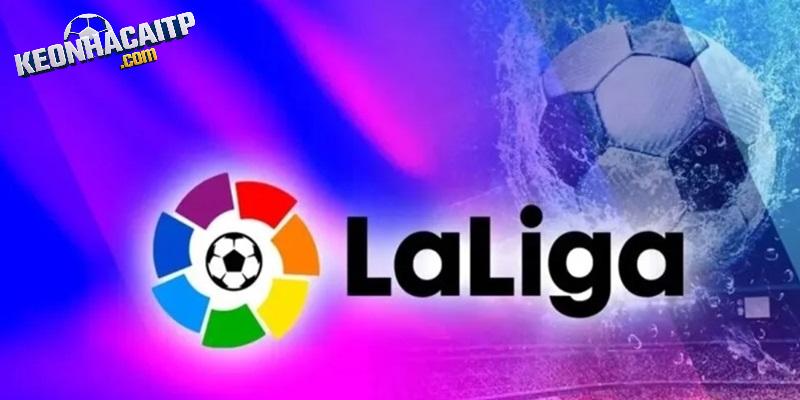 Một vài điều cần biết về sân chơi La Liga đỉnh cao