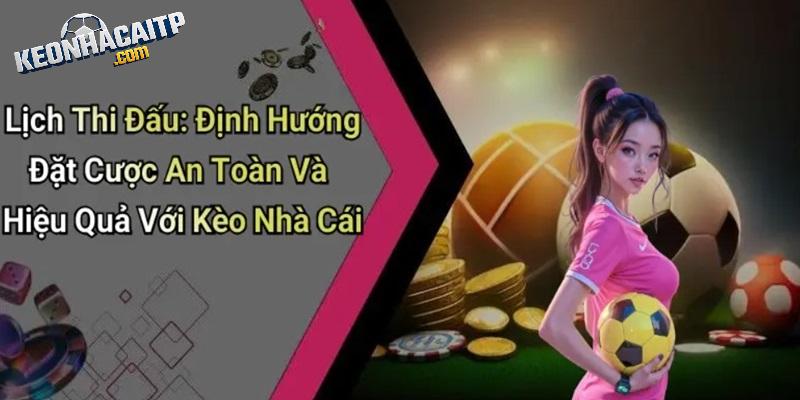 Ưu điểm vượt trội của mục lịch thi đấu kèo nhà cái