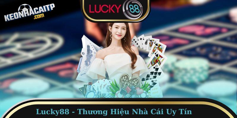 Những lý do nâng tầm LUCKY88 như hiện nay